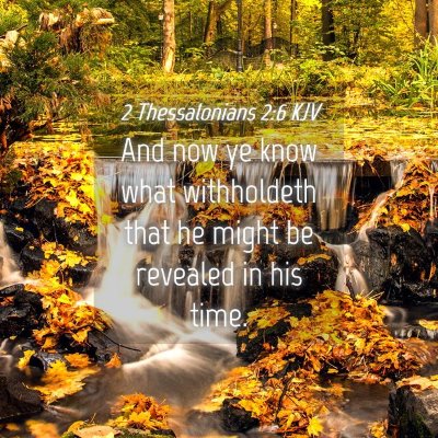 Picture 04 - 2 Thessalonians 2:6 KJV - And now ye know what withholdeth that he might be - Bible Verse Picture
