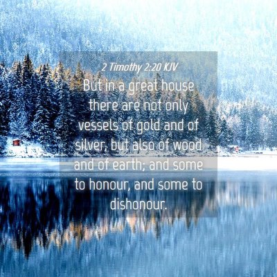 Picture 04 - 2 Timothy 2:20 KJV - But in a great house there are not only vessels - Bible Verse Picture