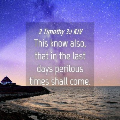 Picture 04 - 2 Timothy 3:1 KJV - This know also, that in the last days perilous - Bible Verse Picture