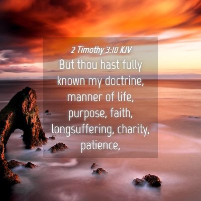 Picture 04 - 2 Timothy 3:10 KJV - But thou hast fully known my doctrine, manner of - Bible Verse Picture