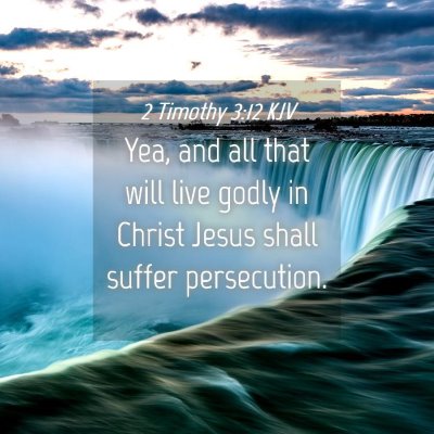 Picture 04 - 2 Timothy 3:12 KJV - Yea, and all that will live godly in Christ Jesus - Bible Verse Picture