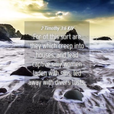 Picture 04 - 2 Timothy 3:6 KJV - For of this sort are they which creep into - Bible Verse Picture