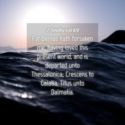 Picture 04 - 2 Timothy 4:10 KJV - For Demas hath forsaken me, having loved this - Bible Verse Picture