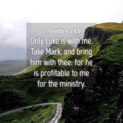 Picture 04 - 2 Timothy 4:11 KJV - Only Luke is with me. Take Mark, and bring him - Bible Verse Picture
