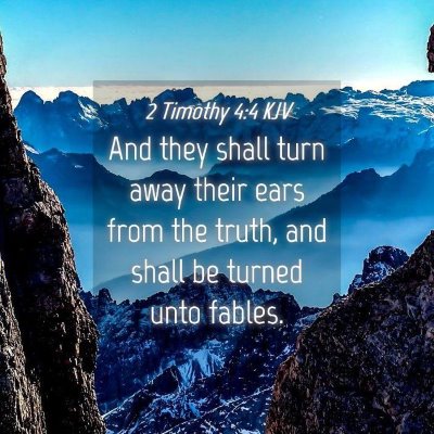 Picture 04 - 2 Timothy 4:4 KJV - And they shall turn away their ears from the - Bible Verse Picture