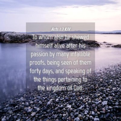 Picture 04 - Acts 1:3 KJV - To whom also he shewed himself alive after his - Bible Verse Picture