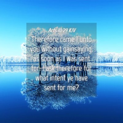 Picture 04 - Acts 10:29 KJV - Therefore came I unto you without gainsaying, as - Bible Verse Picture