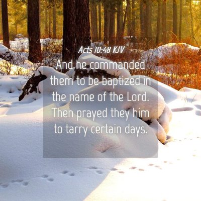 Picture 04 - Acts 10:48 KJV - And he commanded them to be baptized in the name - Bible Verse Picture