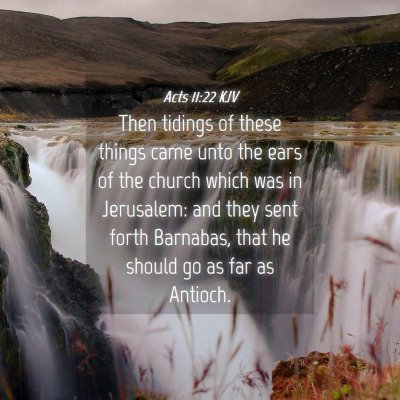Picture 04 - Acts 11:22 KJV - Then tidings of these things came unto the ears - Bible Verse Picture