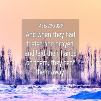 Picture 04 - Acts 13:3 KJV - And when they had fasted and prayed, and laid - Bible Verse Picture