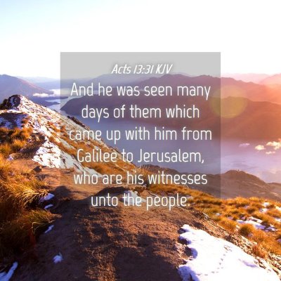 Picture 04 - Acts 13:31 KJV - And he was seen many days of them which came up - Bible Verse Picture