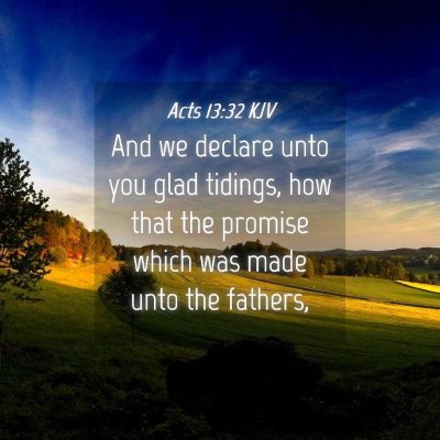 Picture 04 - Acts 13:32 KJV - And we declare unto you glad tidings, how that - Bible Verse Picture