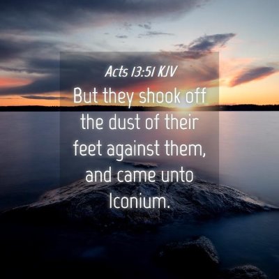 Picture 04 - Acts 13:51 KJV - But they shook off the dust of their feet against - Bible Verse Picture