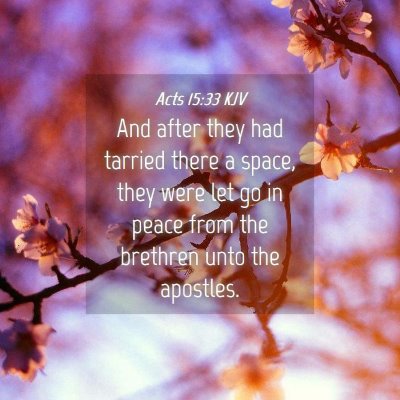Picture 04 - Acts 15:33 KJV - And after they had tarried there a space, they - Bible Verse Picture