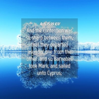 Picture 04 - Acts 15:39 KJV - And the contention was so sharp between them, - Bible Verse Picture