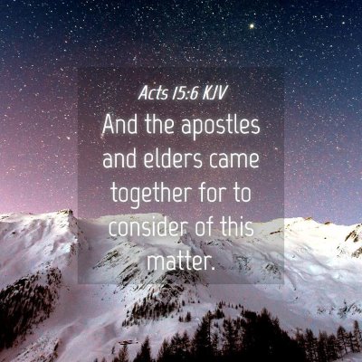 Picture 04 - Acts 15:6 KJV - And the apostles and elders came together for to - Bible Verse Picture