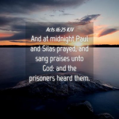Picture 04 - Acts 16:25 KJV - And at midnight Paul and Silas prayed, and sang - Bible Verse Picture
