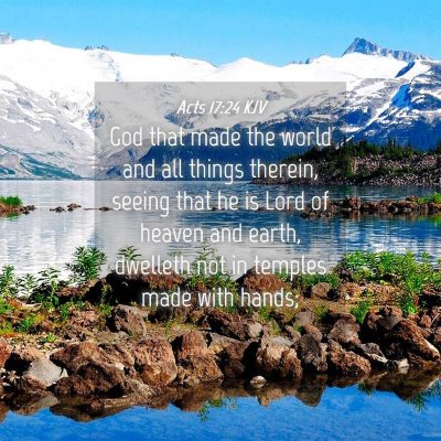 Picture 04 - Acts 17:24 KJV - God that made the world and all things therein, - Bible Verse Picture