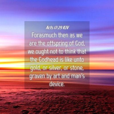 Picture 04 - Acts 17:29 KJV - Forasmuch then as we are the offspring of God, we - Bible Verse Picture