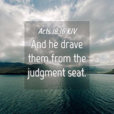 Picture 04 - Acts 18:16 KJV - And he drave them from the judgment - Bible Verse Picture