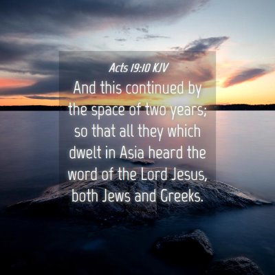 Picture 04 - Acts 19:10 KJV - And this continued by the space of two years; so - Bible Verse Picture