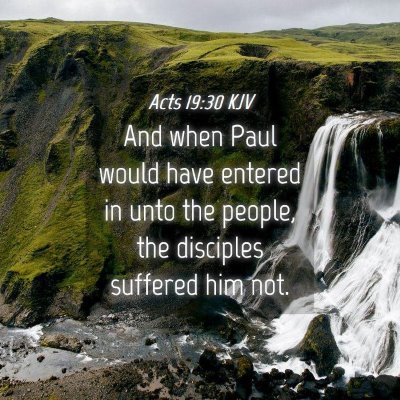 Picture 04 - Acts 19:30 KJV - And when Paul would have entered in unto the - Bible Verse Picture