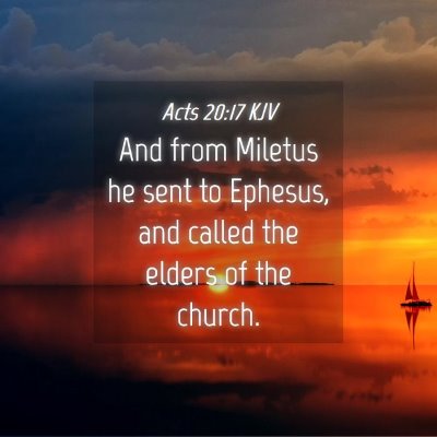 Picture 04 - Acts 20:17 KJV - And from Miletus he sent to Ephesus, and called - Bible Verse Picture