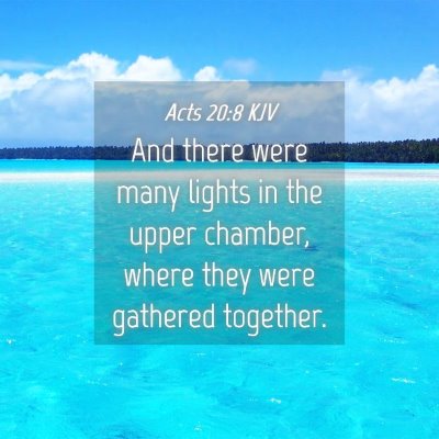 Picture 04 - Acts 20:8 KJV - And there were many lights in the upper chamber, - Bible Verse Picture