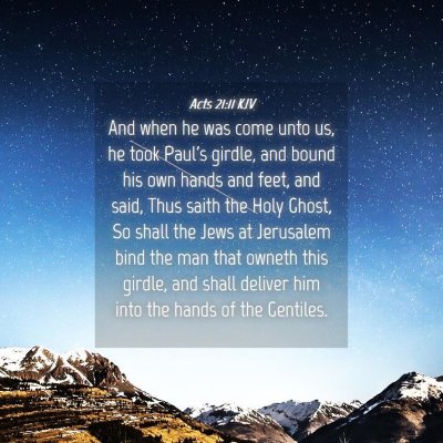 Picture 04 - Acts 21:11 KJV - And when he was come unto us, he took Paul's - Bible Verse Picture