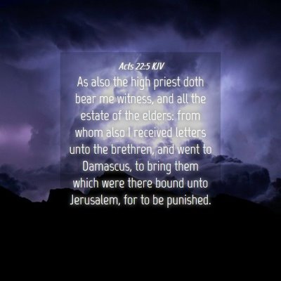 Picture 04 - Acts 22:5 KJV - As also the high priest doth bear me witness, and - Bible Verse Picture