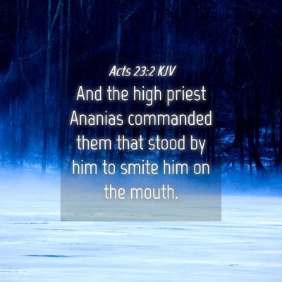 Picture 04 - Acts 23:2 KJV - And the high priest Ananias commanded them that - Bible Verse Picture