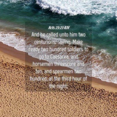Picture 04 - Acts 23:23 KJV - And he called unto him two centurions, saying, - Bible Verse Picture