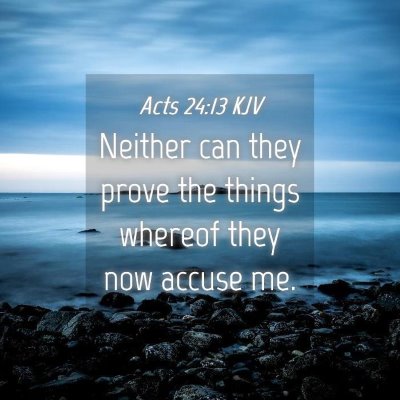Picture 04 - Acts 24:13 KJV - Neither can they prove the things whereof they - Bible Verse Picture
