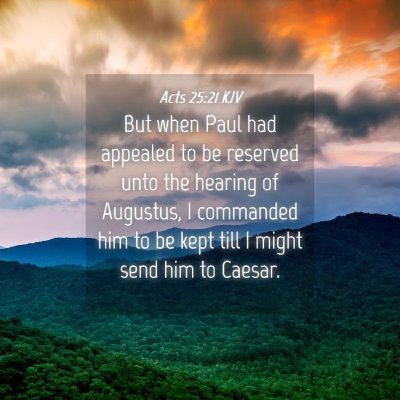 Picture 04 - Acts 25:21 KJV - But when Paul had appealed to be reserved unto - Bible Verse Picture