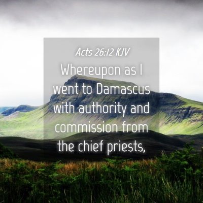 Picture 04 - Acts 26:12 KJV - Whereupon as I went to Damascus with authority - Bible Verse Picture