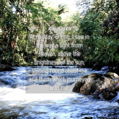 Picture 04 - Acts 26:13 KJV - At midday, O king, I saw in the way a light from - Bible Verse Picture