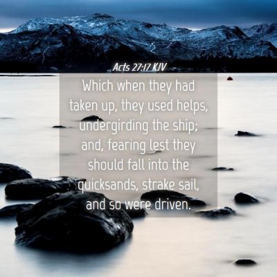 Picture 04 - Acts 27:17 KJV - Which when they had taken up, they used helps, - Bible Verse Picture