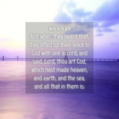 Picture 04 - Acts 4:24 KJV - And when they heard that, they lifted up their - Bible Verse Picture