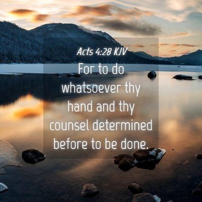 Picture 04 - Acts 4:28 KJV - For to do whatsoever thy hand and thy counsel - Bible Verse Picture