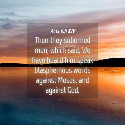 Picture 04 - Acts 6:11 KJV - Then they suborned men, which said, We have heard - Bible Verse Picture