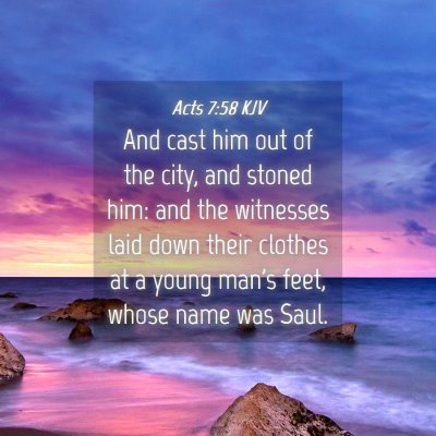 Picture 04 - Acts 7:58 KJV - And cast him out of the city, and stoned him: and - Bible Verse Picture