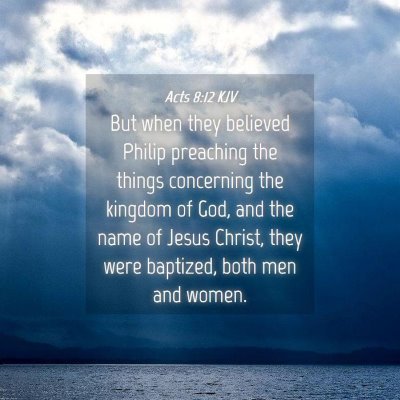 Picture 04 - Acts 8:12 KJV - But when they believed Philip preaching the - Bible Verse Picture
