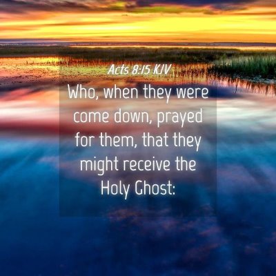 Picture 04 - Acts 8:15 KJV - Who, when they were come down, prayed for them, - Bible Verse Picture