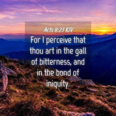 Picture 04 - Acts 8:23 KJV - For I perceive that thou art in the gall of - Bible Verse Picture