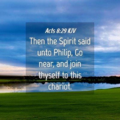 Picture 04 - Acts 8:29 KJV - Then the Spirit said unto Philip, Go near, and - Bible Verse Picture