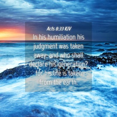 Picture 04 - Acts 8:33 KJV - In his humiliation his judgment was taken away: - Bible Verse Picture