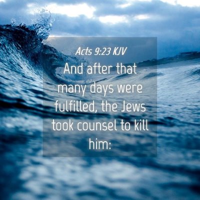 Picture 04 - Acts 9:23 KJV - And after that many days were fulfilled, the Jews - Bible Verse Picture