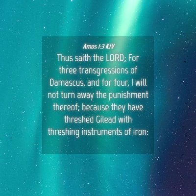 Picture 04 - Amos 1:3 KJV - Thus saith the LORD; For three transgressions of - Bible Verse Picture
