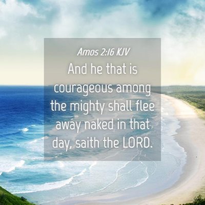 Picture 04 - Amos 2:16 KJV - And he that is courageous among the mighty shall - Bible Verse Picture