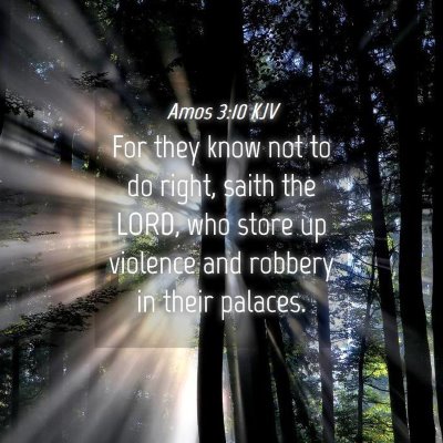 Picture 04 - Amos 3:10 KJV - For they know not to do right, saith the LORD, - Bible Verse Picture